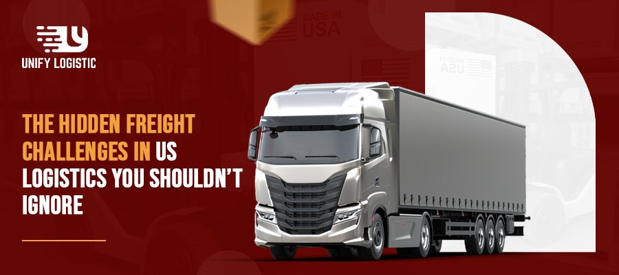 hidden freight challenges in US logistics